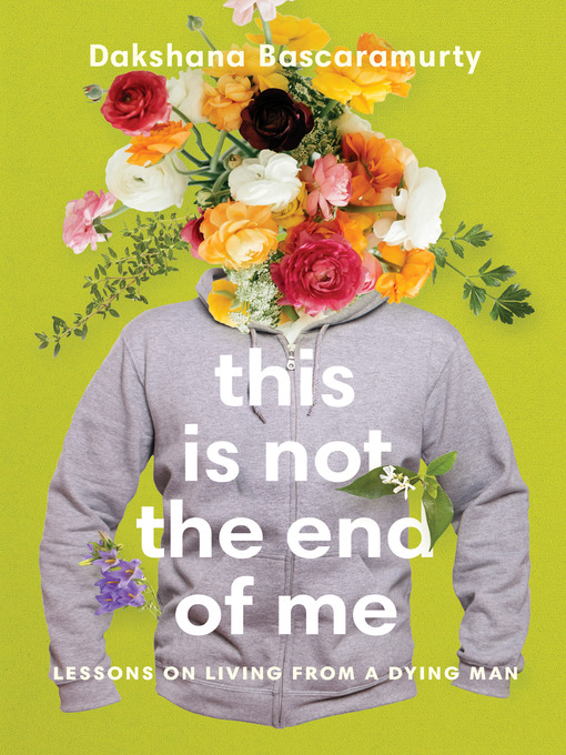 Title details for This Is Not the End of Me by Dakshana Bascaramurty - Wait list